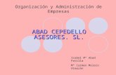 Organización y Administración de Empresas ABAD CEPEDELLO ASESORES. SL. Isabel Mª Abad Patilla Mª Carmen Molero Almazán.