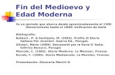Fin del Medioevo y Edad Moderna Es un período que abarca desde aproximadamente el 1500 (Renacimiento hasta el 1800) Unificación de Italia Bibliografia: