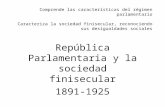 Comprende las características del régimen parlamentario Caracteriza la sociedad finisecular, reconociendo sus desigualdades sociales República Parlamentaria.