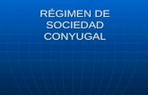 RÉGIMEN DE SOCIEDAD CONYUGAL. 2 REGIMEN DE SOCIEDAD CONYUGAL DEFINICION: DEFINICION: Es la sociedad de bienes que se forma entre los cónyuges por el hecho.