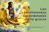 Las vestimentas sacerdotales de la gracia Resumen de la Guía de Estudio para la Escuela Sabática del 30 de abril del 2011 Visite: ://.