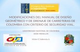 MODIFICACIONES DEL MANUAL DE DISEÑO GEOMÉTRICO Y DE DRENAJE DE CARRETERAS DE COLOMBIA CON CRITERIO DE SEGURIDAD VIAL. UNIVERSIDAD NACIONAL DE COLOMBIA.