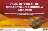 SEMBRANDO LA PATRIA SOCIALISTA 1 PLAN INTEGRAL DE DESARROLLO AGRÍCOLA 2008-2009 EN EL MARCO DEL PLAN DE BATALLA POR LA SOBERANÍA ALIMENTARIA 2006-2015.