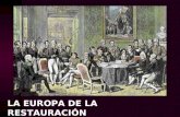 LA EUROPA DE LA RESTAURACIÓN. El Congreso de Viena (1814-1815) En Viena se reúnen en un Congreso representantes de GB, Rusia, Prusia, Austria… + Francia,