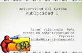Universidad del Caribe Publicidad I Israel Valenzuela Peña Master en Administración de Empresas publicidad@israelvalenzuela.