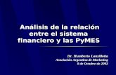 Análisis de la relación entre el sistema financiero y las PyMES Dr. Humberto Lanzillotta Asociación Argentina de Marketing 8 de Octubre de 2002.