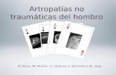 Artropatías no traumáticas del hombro M. Moreu, MJ. Moreno, A. Cárdenas, E. Barrientos y ML. Vega.