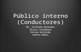 Público interno (Conductores) Ma. Fernanda Bermudez Oliver Colombani Katsuo Gallardo Andrea Weber.