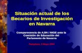 Situación actual de los Becarios de Investigación en Navarra Comparecencia de AJIN / NIGE ante la Comisión de Educación del Parlamento de Navarra Pamplona,