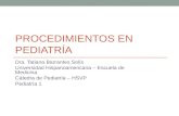 PROCEDIMIENTOS EN PEDIATRÍA Dra. Tatiana Barrantes Solís Universidad Hispanoamericana – Escuela de Medicina Cátedra de Pediatría – HSVP Pediatría 1.