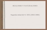 REALISMO Y NATURALISMO Segunda mitad del S. XIX (1850-1900)