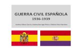 GUERRA CIVIL ESPAÑOLA 1936-1939 Andrea Alfaro García, Andrea Berruga Pérez y Fabiola Polo Martínez.