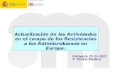 Actualización de las Actividades en el campo de las Resistencias a los Antimicrobianos en Europa. Zaragoza 29.11.2012 C. Muñoz Madero.