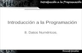 Introducción a la Programación 8. Datos Numéricos.