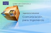Comunicación para Ingenieros Líder en Ciencia y Tecnología Ingeniería Industrial.