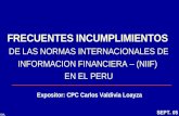CVL FRECUENTES INCUMPLIMIENTOS DE LAS NORMAS INTERNACIONALES DE INFORMACION FINANCIERA – (NIIF) EN EL PERU Expositor: CPC Carlos Valdivia Loayza SEPT.