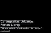 Cartografías Urbanas Ferias Libres Una ciudad Ocasional en la ciudad Luis Alvarado.