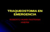 TRAQUEOSTOMIA EN EMERGENCIA ROBERTO HUARI PASTRANA HNERM.