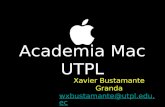 Academia Mac UTPL Xavier Bustamante Granda wxbustamante@utpl.edu.ec