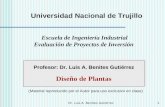 Dr. Luis A. Benites Gutiérrez1 Profesor: Dr. Luis A. Benites Gutiérrez Diseño de Plantas (Material reproducido por el Autor para uso exclusivo en clase)