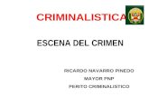 CRIMINALISTICA ESCENA DEL CRIMEN RICARDO NAVARRO PINEDO MAYOR PNP PERITO CRIMINALISTICO.