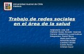 Trabajo de redes sociales en el área de la salud Asignatura: salp 130 Profesor titular: Ricardo Oyarzún Carrera: obstetricia y puericultura Integrantes: