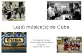 La(s) música(s) de Cuba Constanza Tolosa Universidad de Auckland Langsem Agosto 16 de 2007.