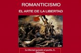 EL ARTE DE LA LIBERTAD ROMANTICISMO La libertad guiando al pueblo, E. Delacroix.