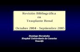 Revisión Bibliográfica en Trasplante Renal Octubre 2004 - Septiembre 2005 Revisión Bibliográfica en Trasplante Renal Octubre 2004 - Septiembre 2005 Domingo.