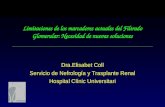 Limitaciones de los marcadores actuales del Filtrado Glomerular: Necesidad de nuevas soluciones Dra.Elisabet Coll Servicio de Nefrología y Trasplante Renal.