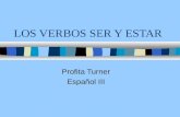 LOS VERBOS SER Y ESTAR Profita Turner Español III.