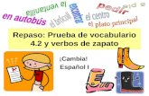 Repaso: Prueba de vocabulario 4.2 y verbos de zapato ¡Cambia! Español I.