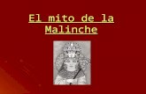 El mito de la Malinche. ¿ Quién fue La Malinche? es una de las figuras más polémicas de la conquista española es una de las figuras más polémicas de la.