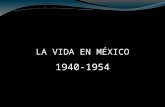 LA VIDA EN MÉXICO 1940-1954. SISTEMA POLÍTICO, ECONÓMICO Y SOCIAL 1940-1954.