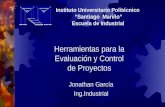 Jonathan García Ing.Industrial Herramientas para la Evaluación y Control de Proyectos Instituto Universitario Politécnico Santiago Mariño Escuela de Industrial.