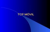 TCP MÓVIL. TCP Móvil TCP (Protocolo de control de transmisión) Protocolo confiable orientado a la conexión que permite que una corriente de bytes de una.