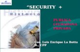 SECURITY + SAFETY PUBLICACIUDADANAPRIVADA Cor. Luis Enrique La Rotta B., CPP.