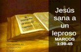 1 El evangelio de Marcos Capitulo 1 Jesús sana a un leproso MARCOS 1:39-45 IGLESIA DE CRISTO HIGH SCHOOL RD ANDRES PONG 01 25 09.