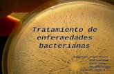 Tratamiento de enfermedades bacterianas Integrantes: Angelo Rivera Hedra Saldibar Liseth Varas Eduardo Trujillo Curso: 4to medio B.