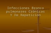Infecciones Bronco pulmonares Crónicas Y De Repetición.