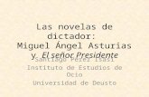 Las novelas de dictador: Miguel Ángel Asturias y El señor Presidente Santiago Pérez Isasi Instituto de Estudios de Ocio Universidad de Deusto.