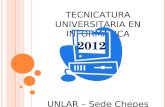 TECNICATURA UNIVERSITARIA EN INFORMATICA UNLAR – Sede Chepes 2012.
