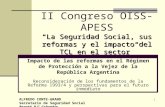 1 La Seguridad Social, sus reformas y el impacto del TCL en el sector II Congreso OISS-APESS La Seguridad Social, sus reformas y el impacto del TCL en.