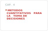 CAP. 4 METODOS CUANTITATIVOS PARA LA TOMA DE DECISIONES.