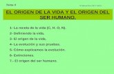 EL ORIGEN DE LA VIDA Y EL ORIGEN DEL SER HUMANO. 1- La receta de la vida (C, H. O, N). 2- Definiendo la vida. 3- El origen de la vida. 4- La evolución.