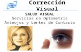 Corrección Visual SALUD VISUAL Servicios de Optometría Anteojos y Lentes de Contacto.