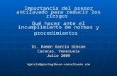 Importancia del asesor antilavado para reducir los riesgos Qué hacer ante el incumplimiento de normas y procedimientos Dr. Ramón García Gibson Caracas,