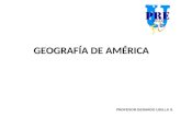 GEOGRAFÍA DE AMÉRICA PROFESOR GERARDO UBILLA S.. GEOGRAFÍA GEOMORFOLOGÍA CLIMATOLOGÍAGEOECONOMÍA BIOGEOGRAFÍA HIDROGRAFÍADEMOGRAFÍA.