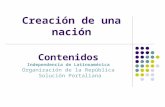 Creación de una nación Contenidos Independencia de Latinoamérica Organización de la República Solución Portaliana.