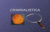 CRIMINALISTICA. CRIMINALISTICA Uno de los principios donde parte los fundamentos de la Criminalística es que se puede decir que técnicamente, en toda.
